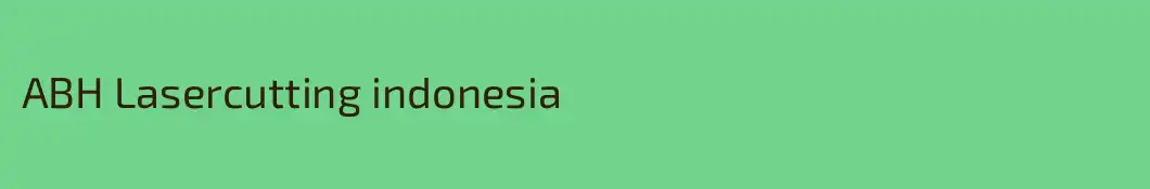 ABH Lasercutting indonesia